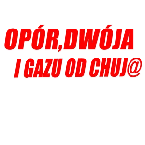 Naklejka opór dwója i gazu od chuj@