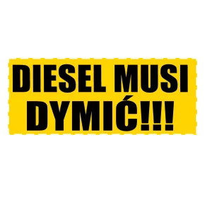 Naklejka Rolnicza naklejka diesel musi dymić!