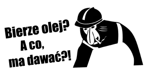 Naklejka bierze olej? A co ma dawać? Janusz nosacz