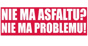 Naklejka nie ma asfaltu? nie ma problemu