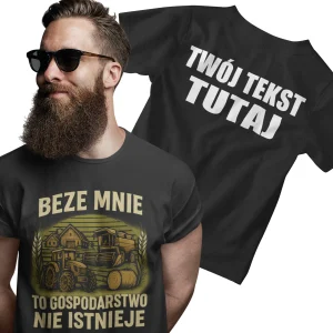 Koszulka beze mnie to gospodarstwo nie istnieje